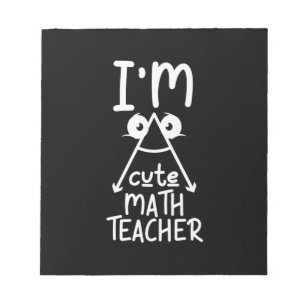 Math Teacher I Am Math Teacher Notepad