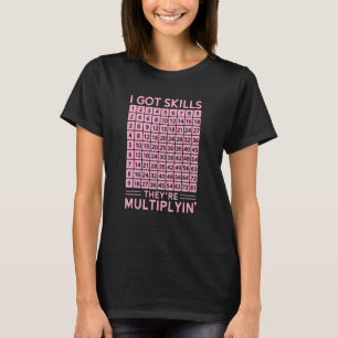 Math Teacher I Got Skills They're Multiplying 1 T-Shirt