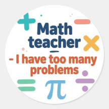 Math Teacher — I Have Too Many Problems