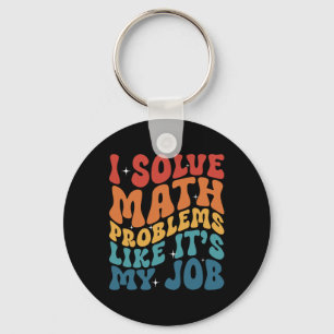 Math Teacher I Solve Math Problems Like It's My Jo Keychain