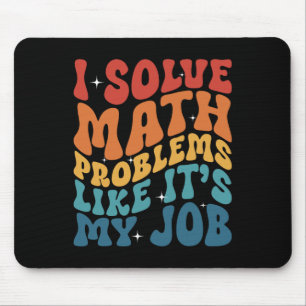 Math Teacher I Solve Math Problems Like It's My Jo Mouse Pad