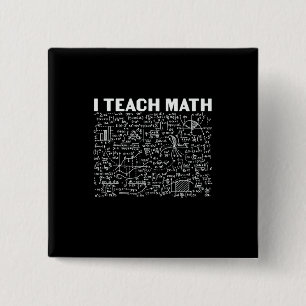 Math Teacher I Teach Math Button
