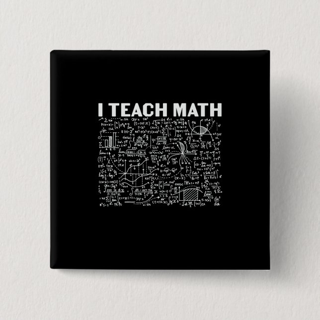 Math Teacher I Teach Math Button (Front)