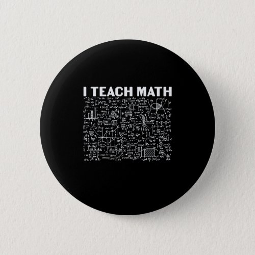 Math Teacher I Teach Math Button