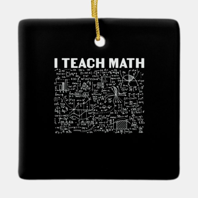 Math Teacher I Teach Math Ceramic Ornament (Front)
