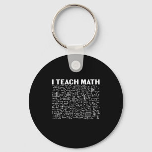 Math Teacher I Teach Math Keychain