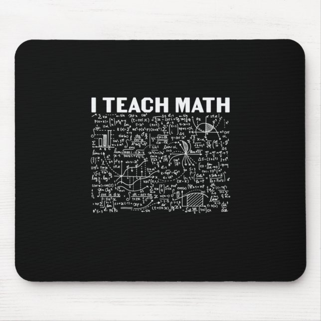 Math Teacher I Teach Math Mouse Pad (Front)