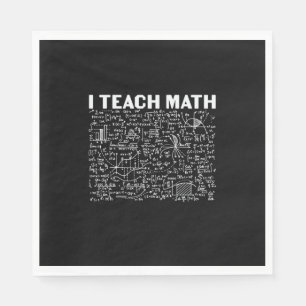 Math Teacher I Teach Math Napkins