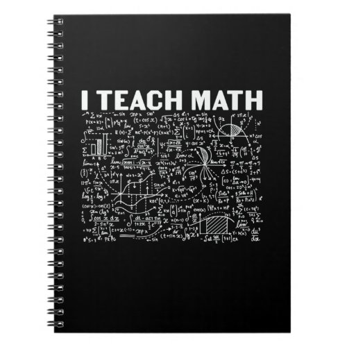 Math Teacher I Teach Math Notebook