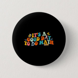 Math Teacher It's A Good Day To Do Math Back To Sc Button