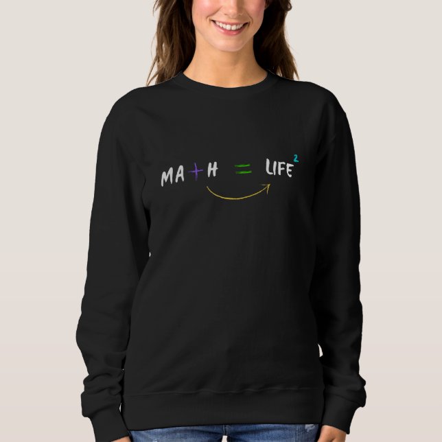 Math Teacher Loves Math And Life Geeky Math Is Lif Sweatshirt (Front)