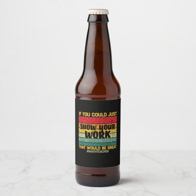 Math Teacher Math If You Could Just Beer Bottle Label (Front)