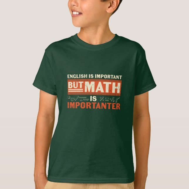 Math Teacher Math Is Importanter T-Shirt (Front)