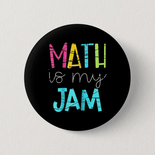 Math Teacher Math Is My Jam  Button (Front)