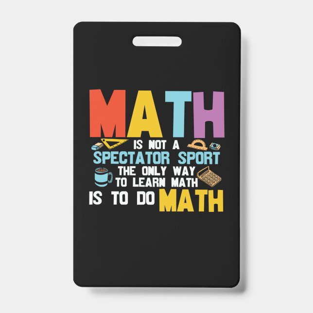 Math Teacher Math Is Not A Spectator Sport Badge (Front)