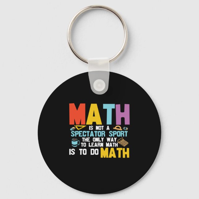 Math Teacher Math Is Not A Spectator Sport Keychain (Front)