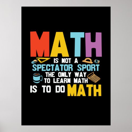 Math Teacher Math Is Not A Spectator Sport Poster