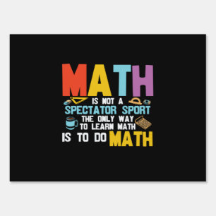 Math Teacher Math Is Not A Spectator Sport Sign