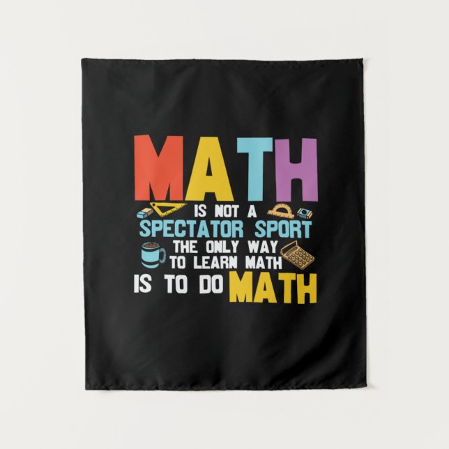 Math Teacher Math Is Not A Spectator Sport Tapestry (Front)