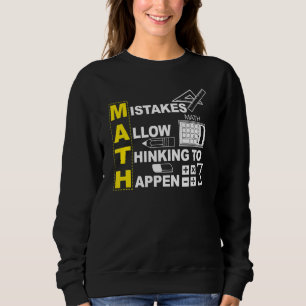Math Teacher Math  Mistakes Allow Thinking To Happ Sweatshirt