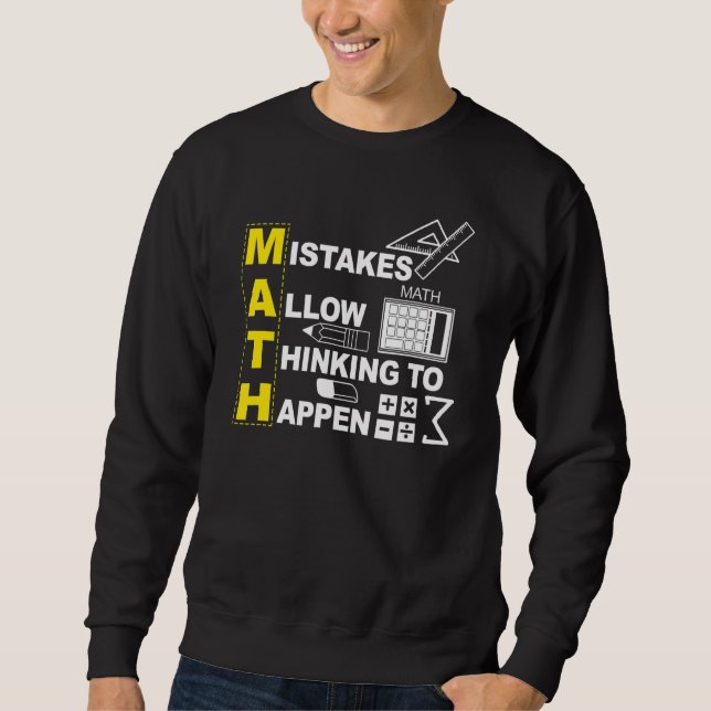 Math Teacher Math  Mistakes Allow Thinking To Happ Sweatshirt (Front)
