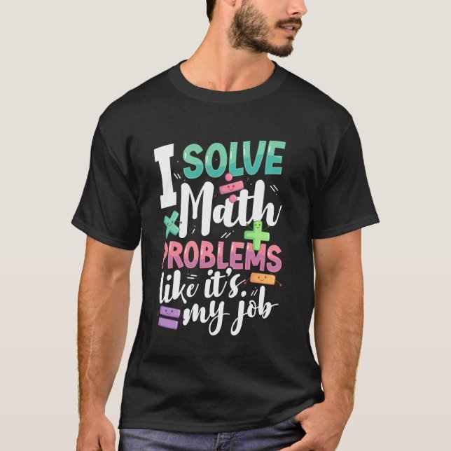 Math Teacher & Math Professor Humor Mathematician T-Shirt (Front)