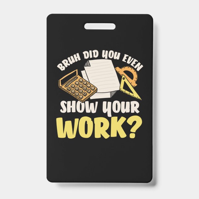 Math Teacher Math Show Your Work Badge (Front)