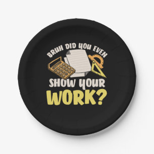 Math Teacher Math Show Your Work Paper Plates