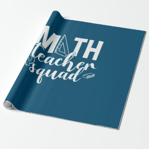 Math Teacher Math Teacher Squad Wrapping Paper