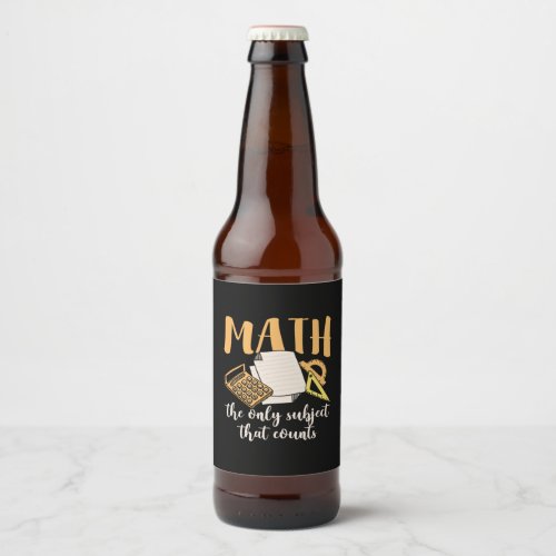 Math Teacher Math The Only Subject Beer Bottle Label