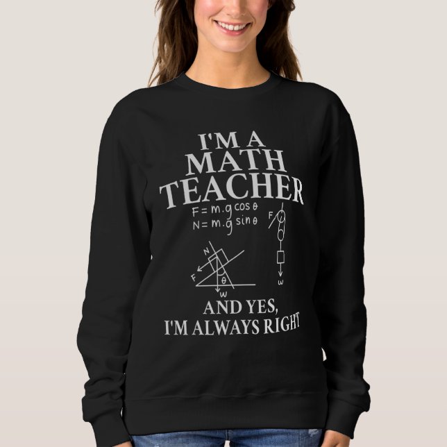 Math Teacher  Mathematic Quote Math Formula Sweatshirt (Front)
