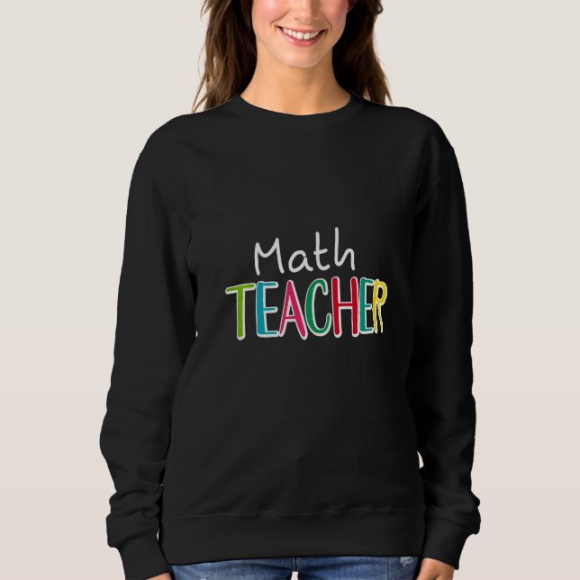 Math Teacher Mathematician Algebra Calculus Trigon Sweatshirt (Front)