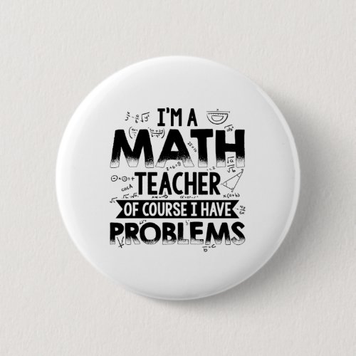 math teacher  Mathematics Mathematics Gifts Button