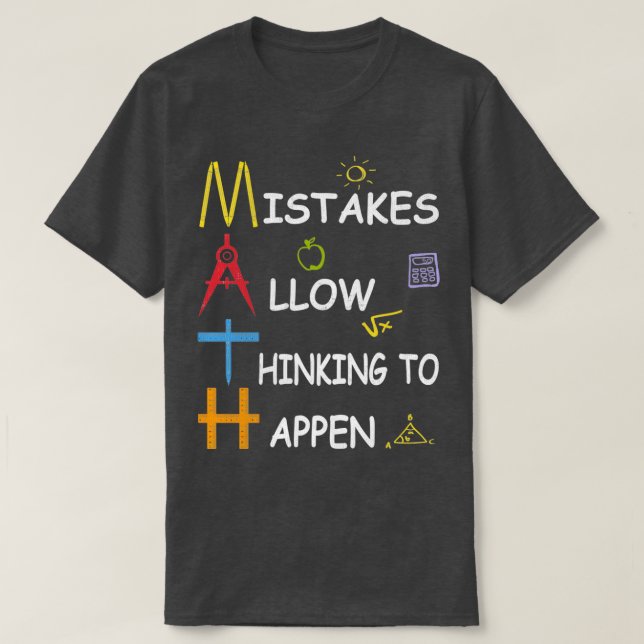 Math Teacher Mistakes Allow Thinking To Happen T-Shirt (Design Front)