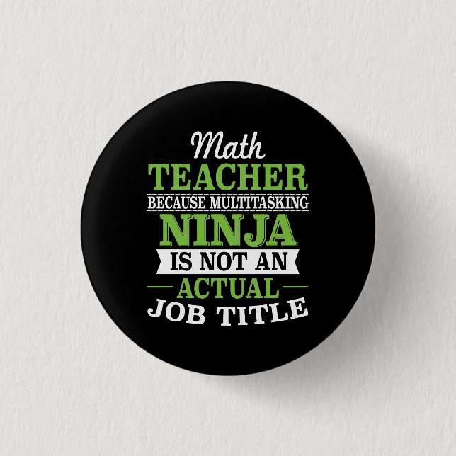 Math Teacher Multitasking Ninja not a job title Button (Front)