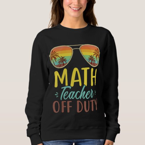 Math Teacher Off Duty Sunglasses Beach Sunset Retr Sweatshirt