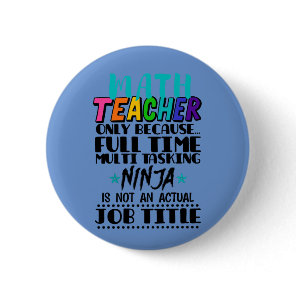 Math Teacher Only Because Full Time Multi Tasking  Button