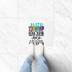 Math Teacher Only Because Full Time Multi Tasking Doormat