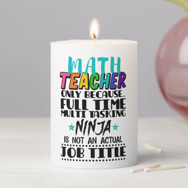 Math Teacher Only Because Full Time Multi Tasking  Pillar Candle (In Situ)