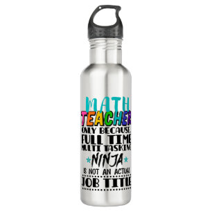 Math Teacher Only Because Full Time Multi Tasking  Stainless Steel Water Bottle