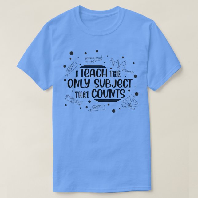 Math Teacher Phrase  T-Shirt (Design Front)