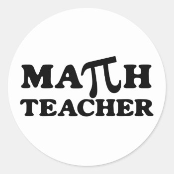 Math Teacher Pi Classic Round Sticker by teachertees at Zazzle