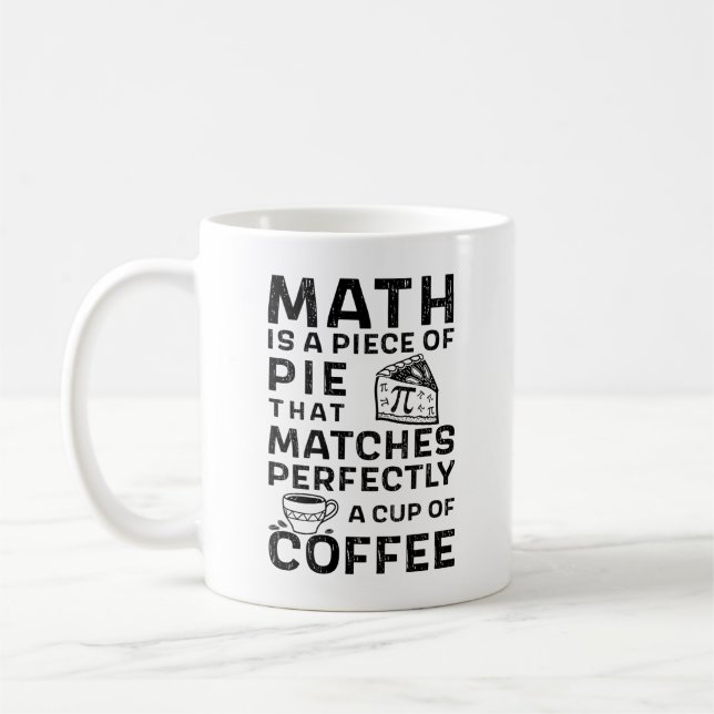 Math Teacher Pi Day Math is a piece of Pie Coffee Mug (Left)
