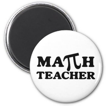 Math Teacher Pi Magnet by teachertees at Zazzle