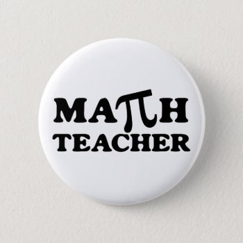 Math Teacher Pi Pinback Button by teachertees at Zazzle