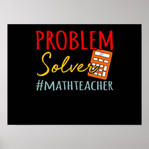 Math Teacher Problem Solver Mathematic Maths Poster