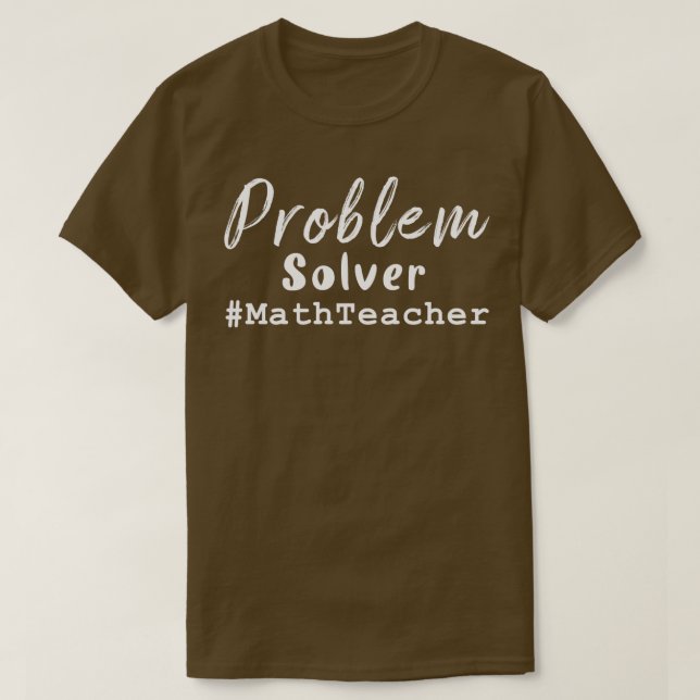 Math Teacher  Problem Solver #MathTeacher 2  T-Shirt (Design Front)