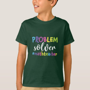 Math Teacher Problem Solver T-Shirt