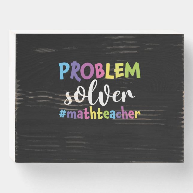 Math Teacher Problem Solver Wooden Box Sign (Front Horizontal)