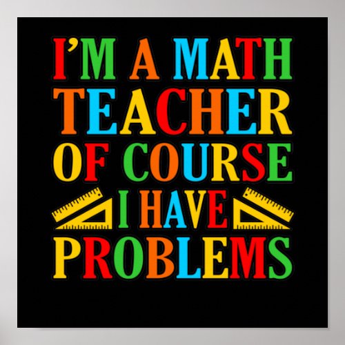 Math Teacher Problems Mathematics Maths Student Poster